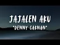 Download Lagu DENNY CAKNAN - JAJALEN AKU LIRIK
