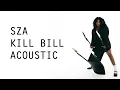 SZA - Kill Bill (Acoustic)