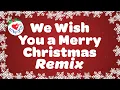 Lagu We Wish You a Merry Christmas Remix | Christmas Song with Lyrics