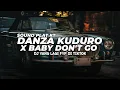 Lagu DJ DANZA KUDURO X BABY DON'T GO SOUND PLAT KT VIRAL TIKTOK FULL BASS | DJ YANG LAGI VIRAL TIKTOK