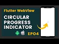 Circular Progress Indicator in Flutter WebView - Episode 4