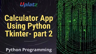 Calculator App using Python Tkinter - part 2 GUI Programming with Python Training Course Uplatz