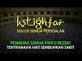 Download Lagu PUTAR \u0026DENGARKAN ! DZIKIR ISTIGHFAR MUSTAJAB KABULKAN SEMUA DOA \u0026 HAJAT #sholawat