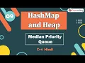 Median Priority Queue Module HashMap and Heap In Hindi C - 9