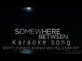Download Lagu Somewhere Between [KARAOKE SONG]