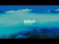 Download Lagu Idgitaf - Takut (Alphasvara Lo-Fi Remix)