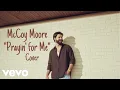 McCoy Moore - Prayin' for Me (Official Cover Song)