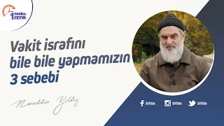 Vakit israfını bile bile yapmamızın 3 sebebi