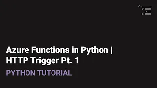 Azure Functions in Python HTTP Triggers Pt 1