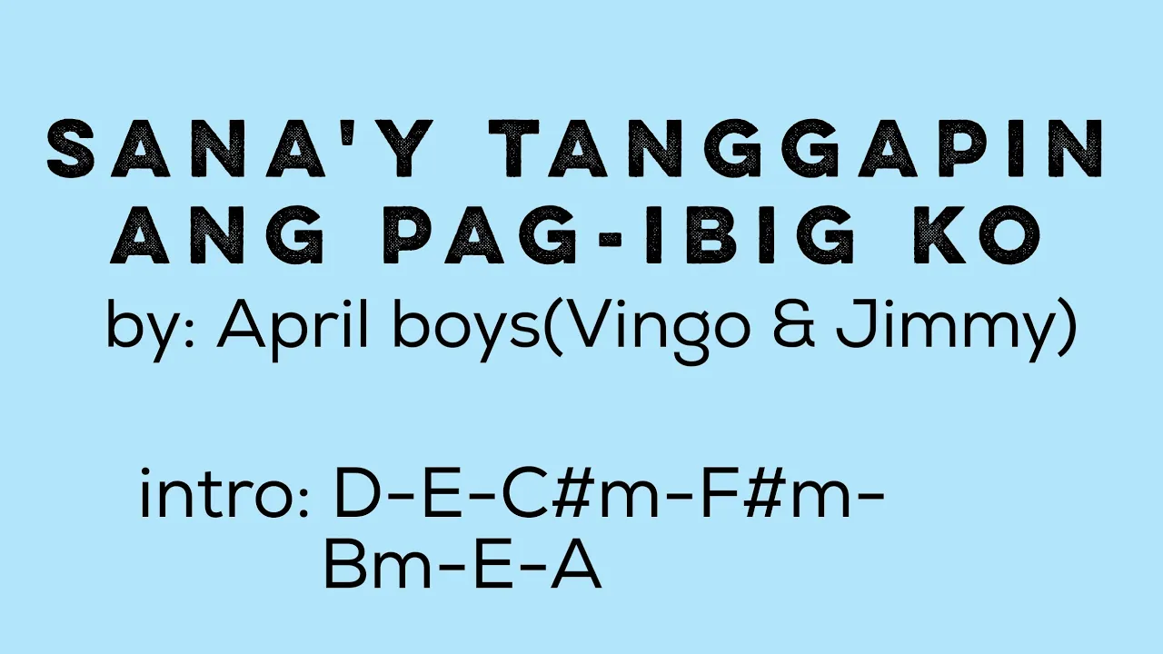 SANA'Y TANGGAPIN ANG PAG-IBIG KO (by April boys: Vingo & Jimmy) - Lyrics with Chords