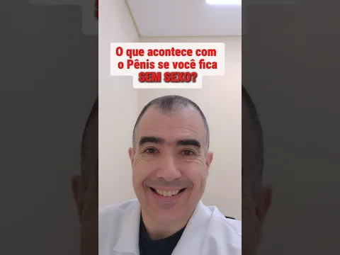 O que acontece com o Pênis se você fica SEM SEXO?