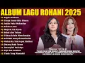 Lagu Lagu Rohani Putri Siagian \u0026 Mitha Talahatu Full Album 2025 - Segala Perkara | Lagu Rohani Terbaru