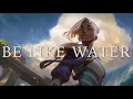 Be Like Water