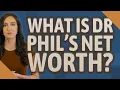 What is Dr Phil s net worth