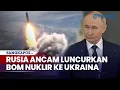 Download Lagu Siap-siap! Rusia Ancam Luncurkan Bom Nuklir Usai Ukraina Diberi Bantuan Senjata