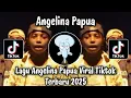 Download Lagu ANGELINA DE PU NAMA- LAGU ANGELINA PAPUA VIRAL TIKTOK TERBARU 2025 YANG KALIAN CARI !!