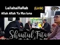 Download Lagu LIRIK / LAILAHAILLALLAH ALLAH ALLAH YA MAULANA (SHAUTUL FATA)