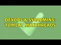 DevOps SysAdmins tomcat maxThreads
