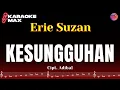 KARAOKE KESUNGGUHAN - ERIE SUZAN