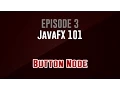 JavaFX 101 Episode 3 Button Node
