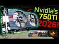 Is Nvidia s GTX 750Ti Obsolete in 2026