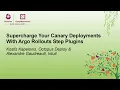 Supercharge Your Canary Deployments With Argo Rollouts St Kostis Kapelonis Alexandre Gaudreault