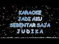 Download Lagu Judika - Jadi Aku Sebentar Saja Karaoke Low Version/Versi nada rendah