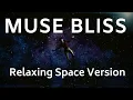 Download Lagu Muse  - Bliss [Relaxing Space Version] (2019)