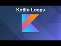 Kotlin Loops Mastering Kotlin Loops Comprehensive Guide and Practical Examples