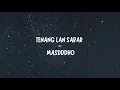 Download Lagu TENANG LAN SABAR ~ MASDDDHO (lirik) MP3