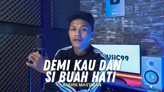 Download DEMI KAU DAN SI BUAH HATI - PANCE PONDAAG | (Cover By Andre Mastijan) MP3