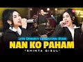 Download Lagu NAN KO PAHAM - SHINTA GISUL - NANTI PASTI KO MENGERTI (LIVE DANGDUT LEMBAYUNG MUSIC)