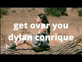 get over you - dylan conrique (lyric video)