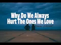 Download Lagu Why Do We Always Hurt The Ones We Love - Dan Hill w/ lyrics