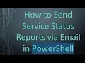 How to Send Service Status Reports via Email in PowerShell