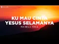 Download Lagu Ku Mau Cinta Yesus Selamanya - Michela Thea (Lirik) Lagu Rohani