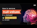 How to remove null values from a dataset Machine Learning from Scratch Upskill with Python