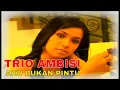 Download Lagu Trio Ambisi - Aku Bukan Pintu  [Official Video Clip]