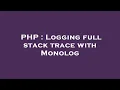 PHP Logging full stack trace with Monolog