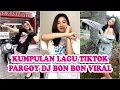KUMPULAN LAGU DJ BON BON REMIX PARGOY TIKTOK VIRAL