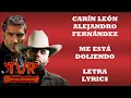 Carín León x Alejandro Fernández - Me Está Doliendo (Letra/Lyrics)