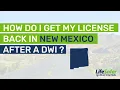 How Do I Get my License Back in New Mexico After a DWI