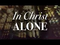 Download Lagu In Christ Alone (My Hope is Found) - Hymn