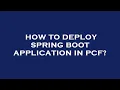 How to deploy spring boot application in pcf