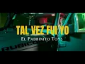 TAL VEZ FUI YO (LETRA) - El Padrinito Toys