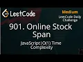 901 Online Stock Span Javascript O 1 Time Complexity LeetCode Daily Challenge Explained