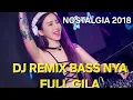 Download Lagu Dj remix 2018 paling enak sedunia full bass #djnonstop #djnostalgia 