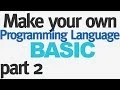 Make Your Own Programming Language - Part 2