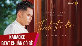 Download Karaoke | Thích Thì Đến - Lê Bảo Bình | Beat Chuẩn Có Bè MP3