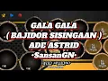 Download Lagu GALA GALA ( BAJIDOR SISINGAAN ) ADE ASTRID •SansanGN•